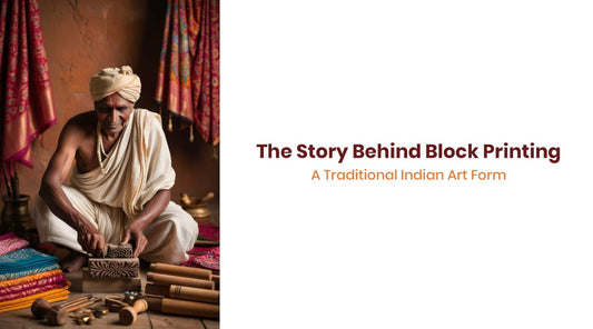The Story Behind Block Printing: A Traditional Indian Art Form