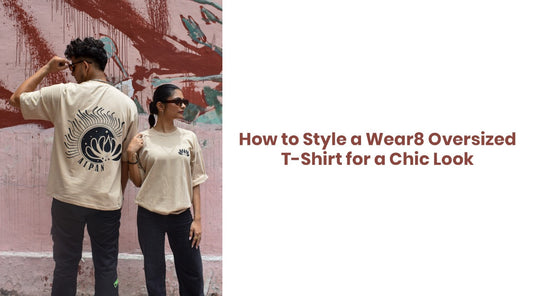 How to Style a Wear8 Oversized T-Shirt for a Chic Look
